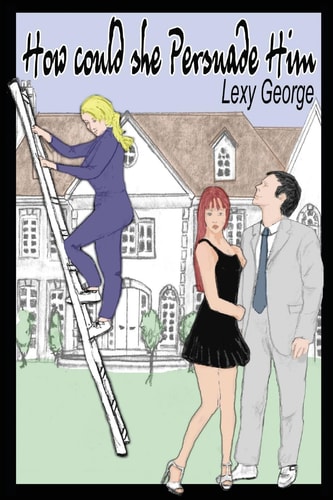 How Could She Persuade Him