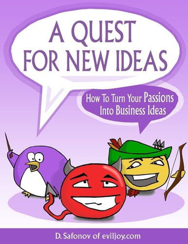 A Quest for New Ideas How to Turn Your Passions Into Business Ideas