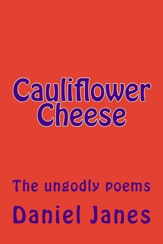 Cauliflower Cheese The Ungodly Poems