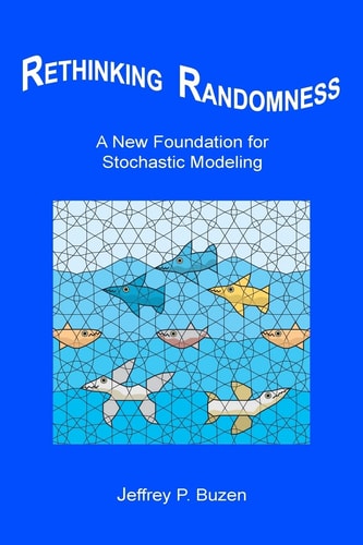 Rethinking Randomness A New Foundation for Stochastic Modeling