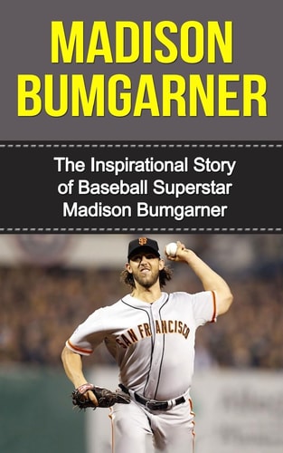 Madison Bumgarner The Inspirational Story of Baseball Superstar Madison Bumgarner