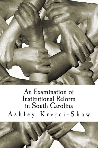 An Examination of Institutional Reform in South Carolina A Qualitative Research Study