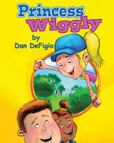 Princess Wiggly Children's Book Teaching the Importance of Health and Exercise: First Book in Princess Wiggly Story Series