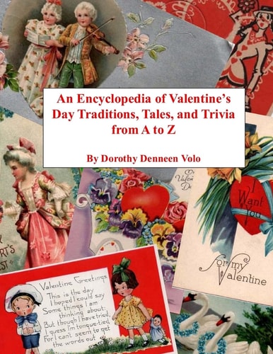 An Encyclopedia of Valentine's Day Traditions, Tales, and Trivia from a to Z
