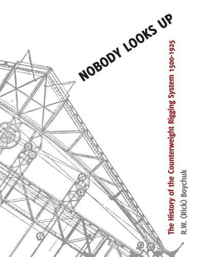Nobody Looks Up The History of Counterweight Rigging System, 1500-1925