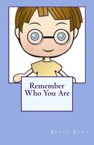 Remember Who You Are!