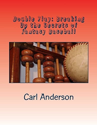 Double Play Breaking Up the Myths of Fantasy Baseball