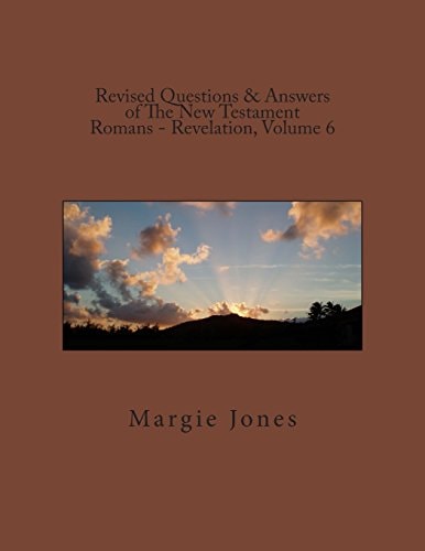 Revised Questions and Answers of the New Testament Romans - Revelation, Volume 6