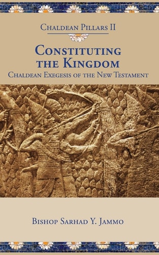 Constituting the Kingdom Chaldean Exegesis of the New Testament