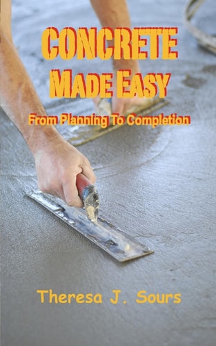 Concrete Made Easy From Planning To Completion