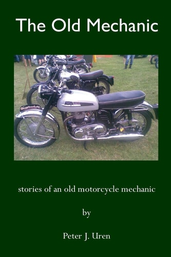 The Old Mechanic Stories of an Old Motorcycle Mechanic