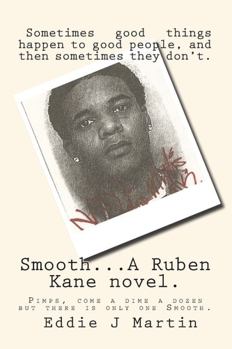 Smooth... a Ruben Kane Novel. Pimps, Come a Dime a Dozen But There Is Only One Smooth