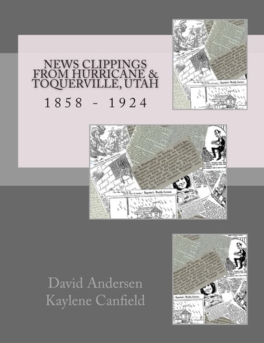 News Clippings from Hurricane and Toquerville, Utah 1858 - 1924