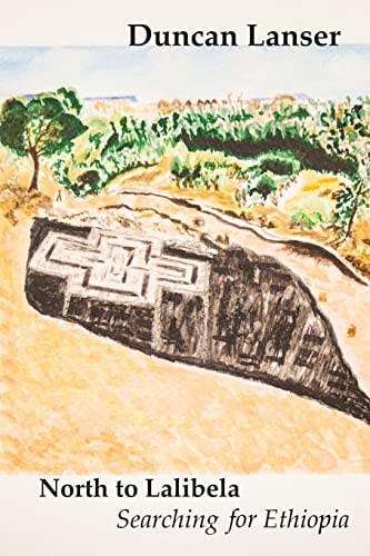 North to Lalibela Searching for Ethiopia