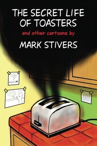 The Secret Life of Toasters Cartoons by Mark Stivers