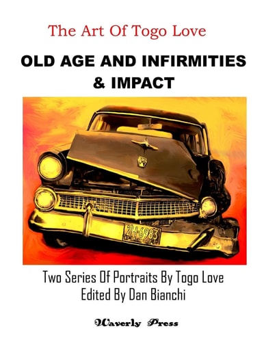 Old Age and Infirmities and Impact Two Series of Portraits by Togo Love