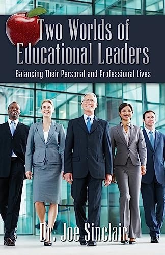 Two Worlds of Educational Leaders Balancing Their Personal and Professional Lives