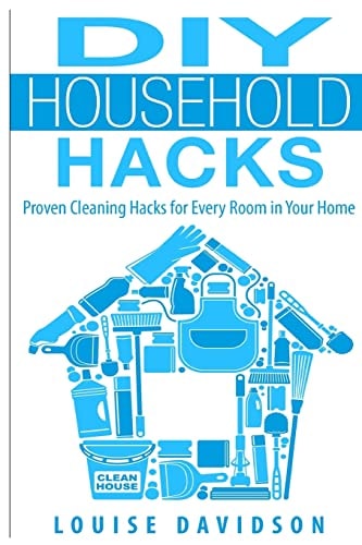 DIY Household Hacks Proven Cleaning Hacks for Every Room in Your Home