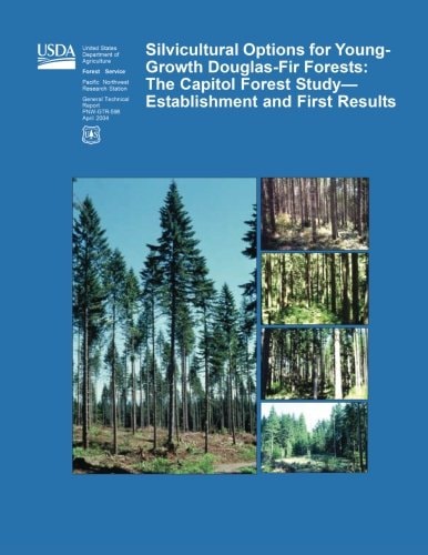 Silvicultural Options for Young-Growth Douglas-Fir Forests The Capitol Forest Study?Establishment and First Results