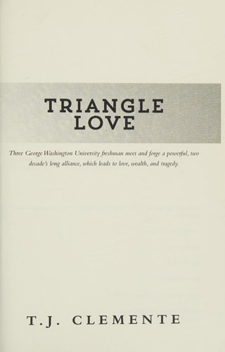 Triangle Love Three George Washington University Freshman Meet and Forge a Powerful, Two Decade's Long Alliance, Which Leads to Love, Wealth, and Tragedy