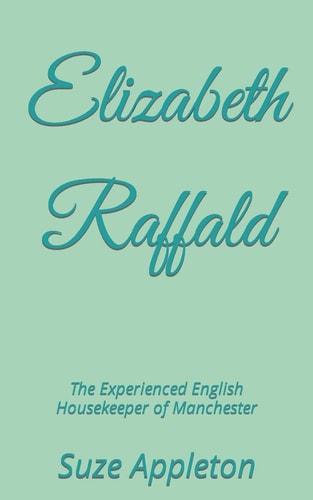 Elizabeth Raffald The Experienced English Housekeeper of Manchester