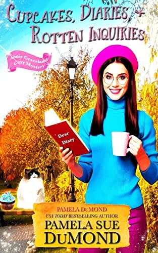 Cupcakes, Diaries, and Rotten Inquiries (a Romantic, Comedic Annie Graceland Mystery)