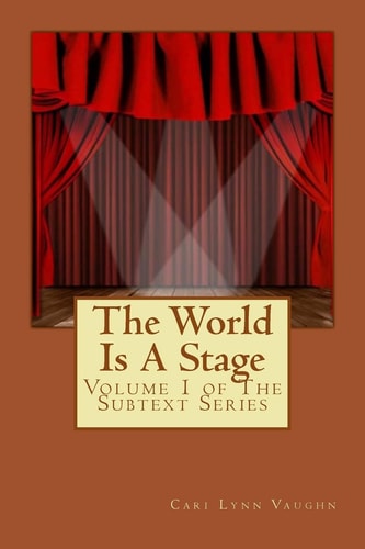 The World Is A Stage Volume 1 of The Subtext Series