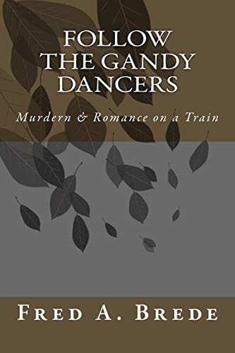 Follow the Gandy Dancers A Frederic Romance