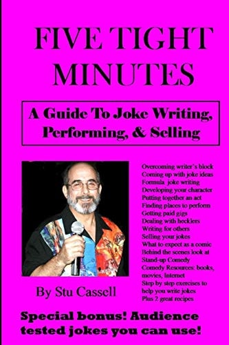 5 Tight Minutes A Guide to Joke Writing, Performing, and Selling