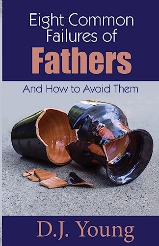 Eight Common Failures of Fathers And How to Avoid Them