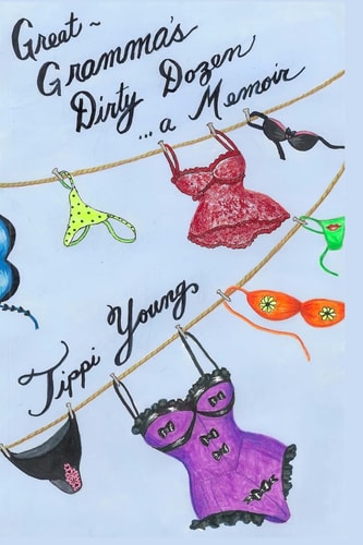 Great Gramma's Dirty Dozen A Collection of Memories, Some Sad, Some Funny, But Always the Nail-Biting Truth from a 78 Year Old Woman Whose Life As Mother, Wife, Lover, Traveler, Teacher, Performer, and Thrill-seeker Held a Bucket Full of Secrets