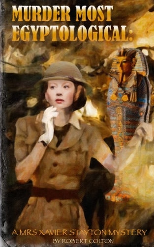 Murder Most Egyptological A Mrs. Xavier Stayton Mystery