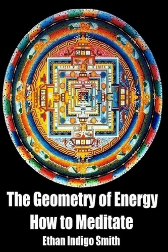 The Geometry of Energy How to Meditate