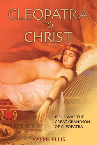 Cleopatra to Christ Jesus: the Great-Grandson of Cleopatra