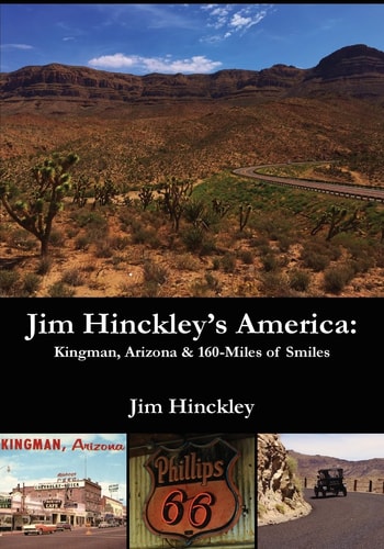 Jim Hinckley's America Kingman, Arizona & 160 Miles of Smiles