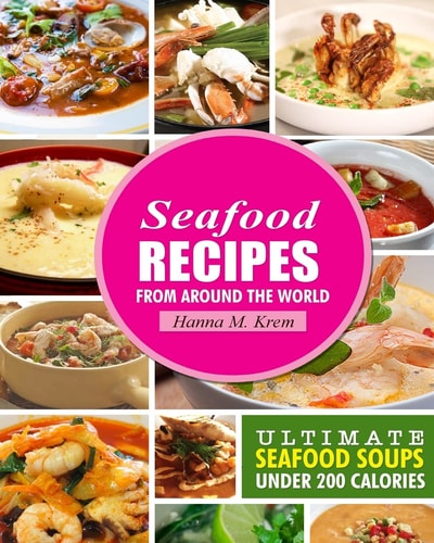 Seafood Recipes Ultimate Seafood Soups Under 200 Calories