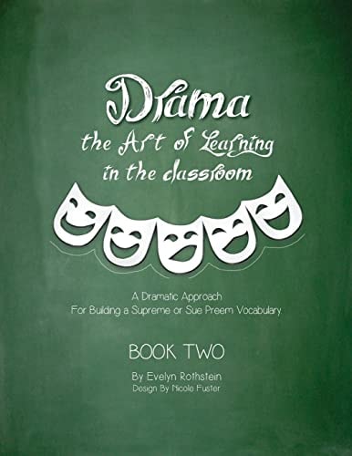 Drama The Art of Learning in The Classroom: A Dramatic Approach to Building a Supreme Vocabulary