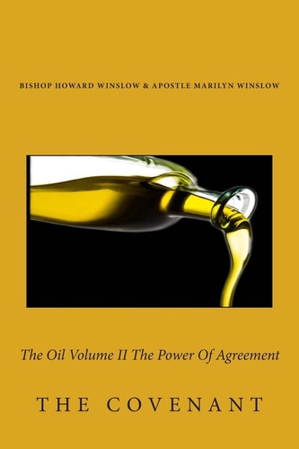 The Oil Volume II The Power Of Agreement The Covenant