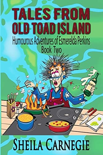 Tales from Old Toad Island Humourous Adventures of Esmerelda Perkins, Book Two