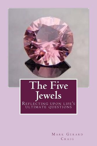 The Five Jewels Reflecting Upon Life's Ultimate Questions