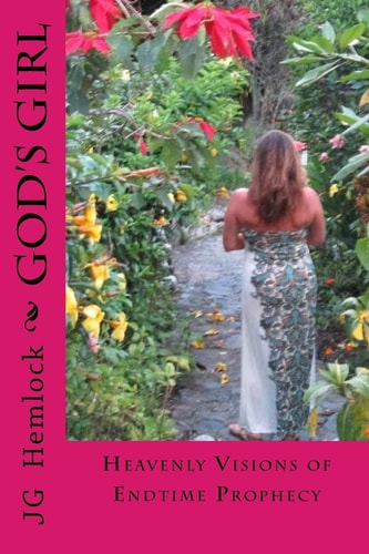 "God's Girl" Heavenly Visions of End Time Prophecy