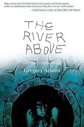 The River Above And Other Strange Stories