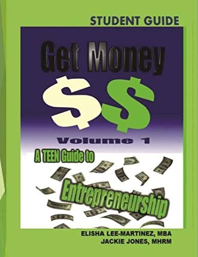 Get Money A Teenager's Guide to Entrepreneurship Student Guide