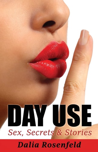 Day Use Sex, Secrets and Stories