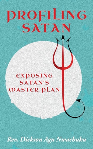 Profiling Satan Exposing Satan's Master Plan