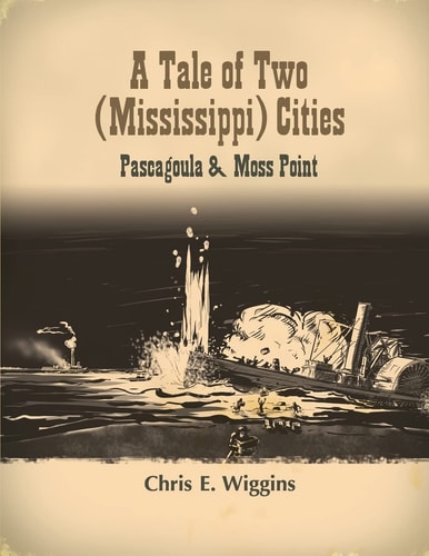 A Tale of Two (Mississippi) Cities Pascagoula and Moss Point
