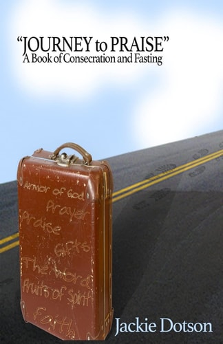 Journey to Praise a Book of Consecration and Fasting