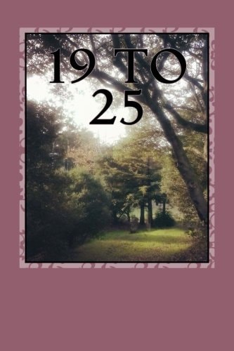 19 To 25 A Book of Poems and Songs
