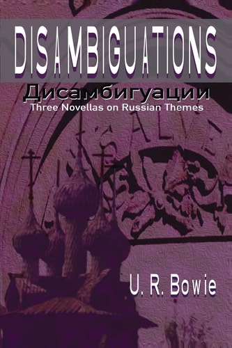 Disambiguations Three Novellas on Russian Themes