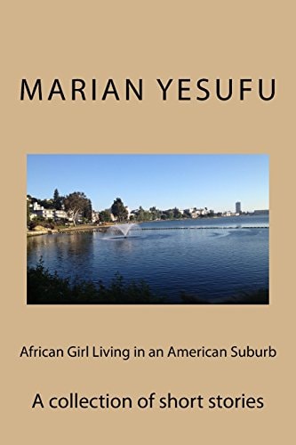 African Girl Living in an American Suburb A Collection of Short Stories